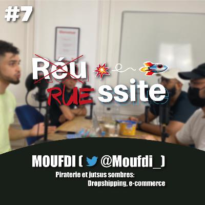 EP7 🚀 - Piraterie, jutsus sombres: Dropshipping et e-commerce, avec Moufdi