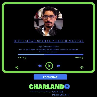 DIVERSIDAD SEXUAL Y SALUD MENTAL (Personaje: Hugo G. H. - Mtro. en Terapia Familiar y de pareja)