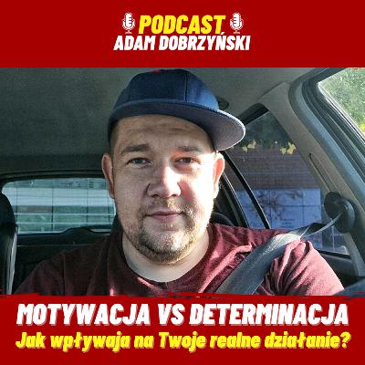 MOTYWACJA VS DETERMINACJA Jak wpływają na Twoje realne działanie? MOTYWACJA VS DETERMINACJA Jak wpływają na Twoje realne działanie?