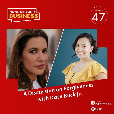 A Discussion on Forgiveness with Kate Buck Jr.