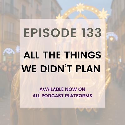 All the Things We Didn't Plan