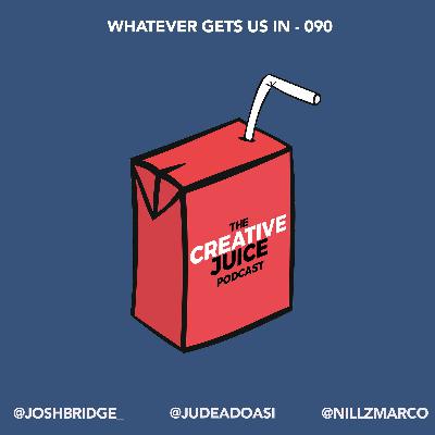 Whatever Gets Us In - 090 Whatever Gets Us In - 090