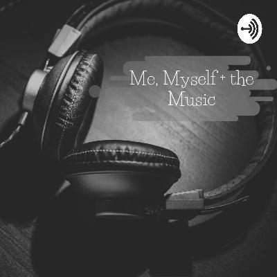Welcome to Me, Myself & the Music [Episode 1]