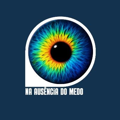 Na Ausência do Medo