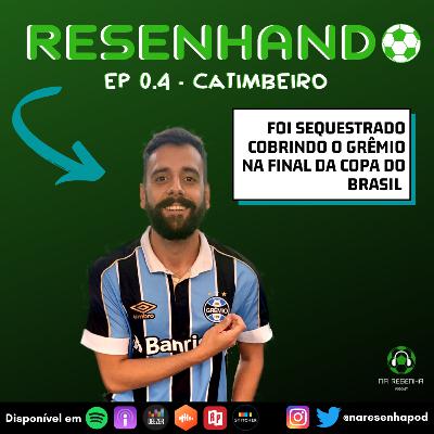 #04: Resenhando - com Catimbeiro
