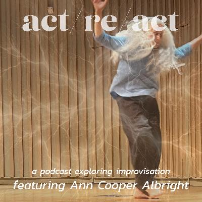 Conversation w/ Ann Cooper Albright about Improvisation, Contact Improvisation, & Scholarly Inquiry Conversation w/ Ann Cooper Albright about Improvisation, Contact Improvisation, & Scholarly Inquiry