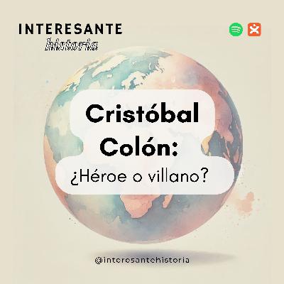 Cristóbal Colón: ¿Héroe o Villano?