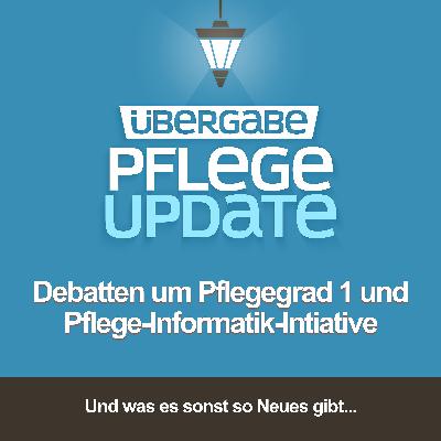 PU103 - Debatten um Pflegegrad 1 & die Pflege-Informatik-Initiative