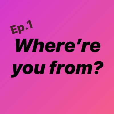 Ep.1“Where are you from? “ Natural way to say in Japanese.