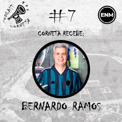 #7 | CORNETA RECEBE BERNARDO RAMOS