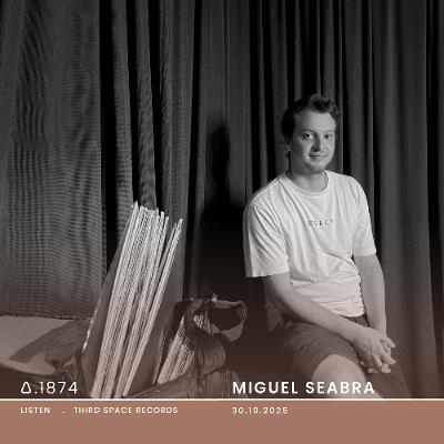 A.1874 Miguel Seabra - Third Space Records
