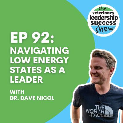 Ep 92: Navigating Low Energy States as a Leader