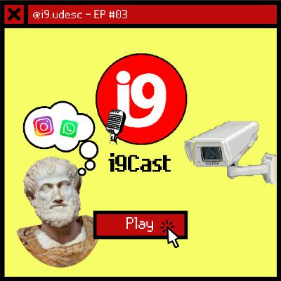 i9Cast #3 - Um Olhar Filosófico para a Técnologia