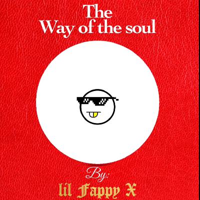 The way of the Soul The way of the Soul