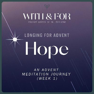 Longing for Hope - Advent Meditation (Week 1) Longing for Hope - Advent Meditation (Week 1)