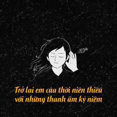 Trở lại em của thời niên thiếu với những thanh âm kỷ niệm
