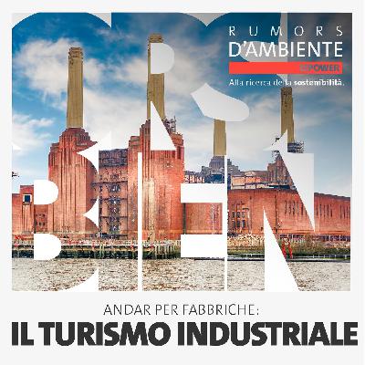 Focus - Andar per fabbriche: il turismo industriale Focus - Andar per fabbriche: il turismo industriale
