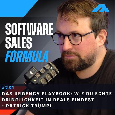 #281 - Das Urgency Playbook: Wie du im SaaS Sales Dringlichkeit aufbaust | mit Patrick Trümpi