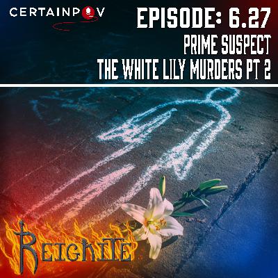 Episode #6.27: Prime Suspect - The White Lily Murders Pt 2