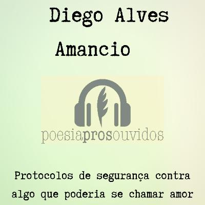 Diego Alves Amancio - Protocolos de segurança contra algo que poderia se chamar amor