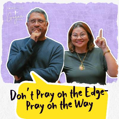S11E12: Don’t Pray on the Edge-Pray on the Way