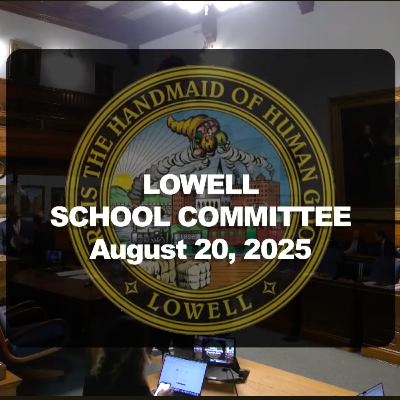Lowell School Committee - August 20, 2025