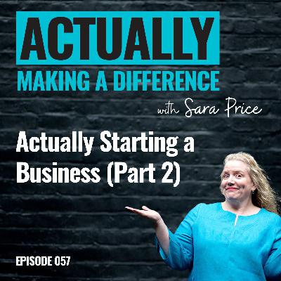 057 Actually Starting a Business (Part 2)