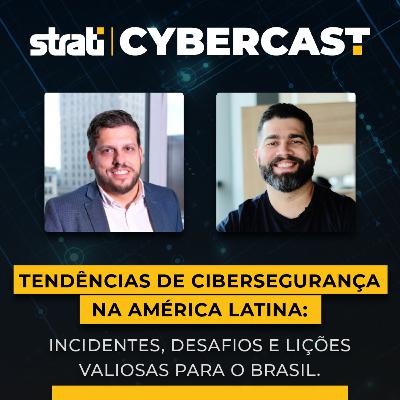 Tendências de Cibersegurança na América Latina: Incidentes, desafios e lições valiosas para o Brasil.