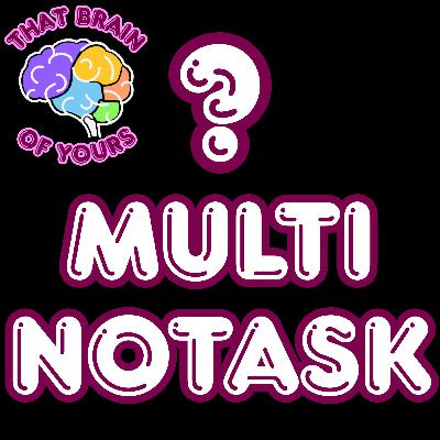 MultiTask or NoTask