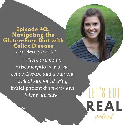 Navigating the Gluten-Free Diet with Celiac Disease with Selena Devries, RD