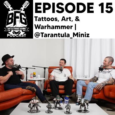 Episode 15: Tattoos, Art, & Warhammer