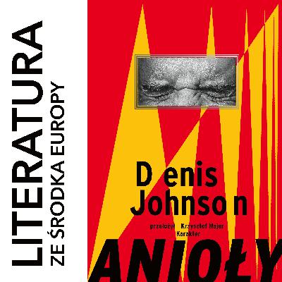 477. Denis Johnson 🇺🇸 ANIOŁY (1983) 🎙️ opowiada KRZYSZTOF MAJER