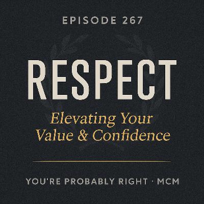 Episode 267 — Respect Episode 267 — Respect