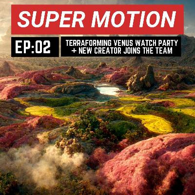 EP02 - Terraforming Venus Watch Party and a New Person Joins the Team