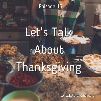 Episode #15 Let's Talk About Thanksgiving