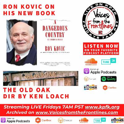 Voices Radio: Ron Kovic on his new book A Dangerous Country &  a new Ken Loach film