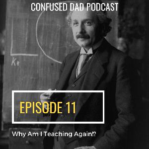 11. Why Am I Teaching Again!?
