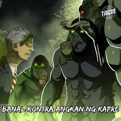 Episode 233 : Banal Kontra Angkan Ng Kapre