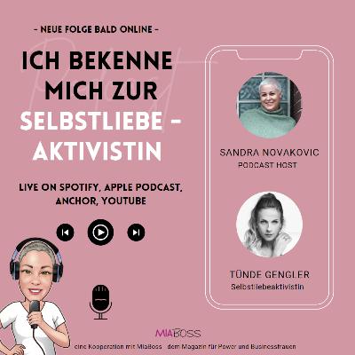 Was ist eine Selbstliebe-Aktivistin? mit Tünde Gengler Was ist eine Selbstliebe-Aktivistin? mit Tünde Gengler