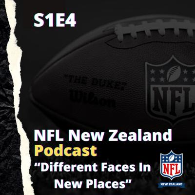 Different Faces In New Places - NFL New Zealand - Podcast S1E4 (#4) 26.3.21
