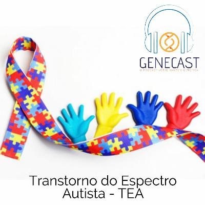 Genecast #032 - TEA: Transtorno do Espectro Autista