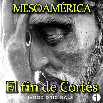 El Fin de Hernán Cortés