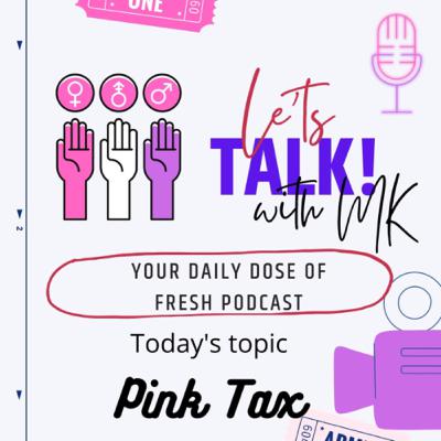 Let’s talk with MK - Chap #1 PINK Tax