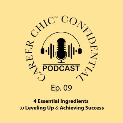 9. The 4 Essential Ingredients to Leveling Up & Achieving Success 9. The 4 Essential Ingredients to Leveling Up & Achieving Success