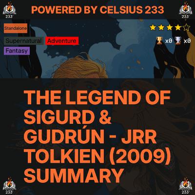 The Legend of Sigurd & Gudrún - JRR Tolkien (2009) Summary - 3.87 ⭐️ The Legend of Sigurd & Gudrún - JRR Tolkien (2009) Summary - 3.87 ⭐️