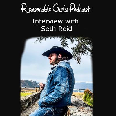 Reasonable Girls Podcast interview with Seth Reid