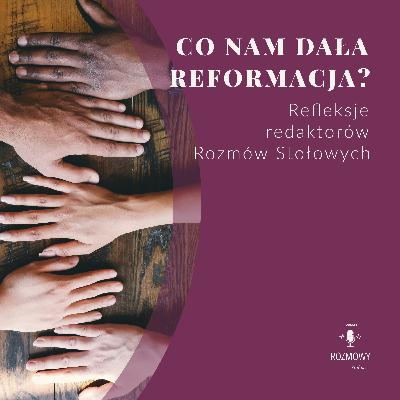Za co jesteśmy wdzięczni reformacji? Za co jesteśmy wdzięczni reformacji?