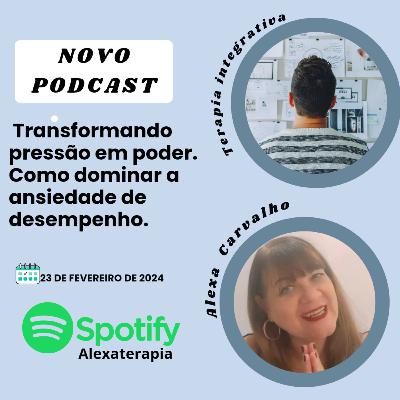 Transformando pressão em poder. Como dominar a ansiedade de desempenho