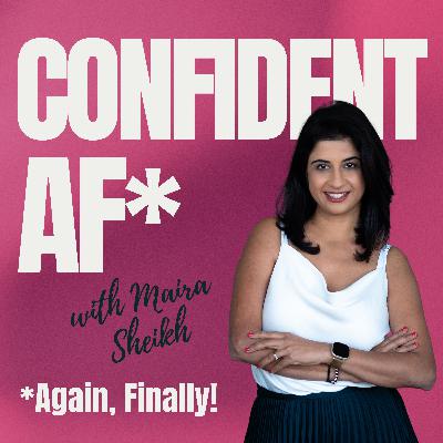 Episode 1 - Confident AF (Finally, Again!): How I Found My Confidence and Started Showing Up