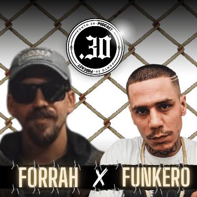 Ep#046 - Forrah x Funkero - Ponto 30 Podcast Ep#046 - Forrah x Funkero - Ponto 30 Podcast